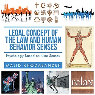 Read Online Legal Concept of the Law and Human Behavior Senses: Psychology Based on Nine Senses - Majid Khodabandeh | PDF