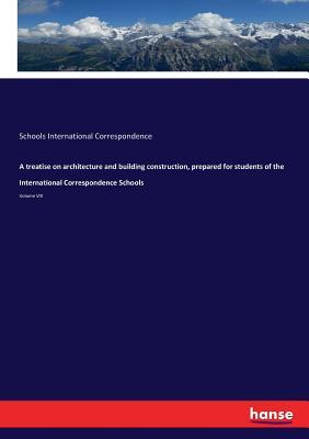 Download A Treatise on Architecture and Building Construction, Prepared for Students of the International Correspondence Schools - Schools International Correspondence | ePub