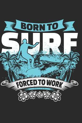 Download Born to Surf Forced to Work: Surfing Journal Lined Paper -  file in PDF