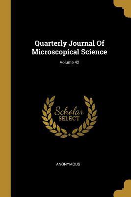 Read Quarterly Journal of Microscopical Science; Volume 42 - Anonymous | PDF