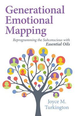 Full Download Generational Emotional Mapping: Reprogramming the Subconscious with Essential Oils - Joyce M. Turkington file in PDF