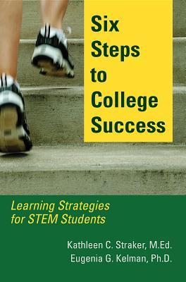 Download Six Steps to College Success: Learning Strategies for STEM Students - Kathleen C. Straker | ePub