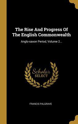 Download The Rise And Progress Of The English Commonwealth: Anglo-saxon Period, Volume 2 - Francis Palgrave | PDF