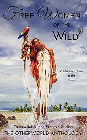 Read Online Free Women of the Wild: A Magical Tribute to the Brave-A Short Story Collection - Tamara Rokicki file in ePub