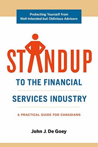 Download STANDUP to the Financial Services Industry: Protecting Yourself From Well-Intended But Oblivious Advisors - John De Goey file in PDF