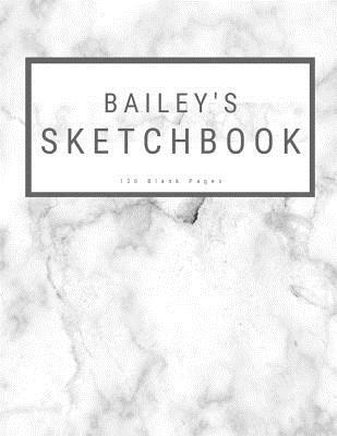 Full Download Bailey's Sketchbook: : Personalized Marble Sketchbook with Name: 120 Pages -  file in PDF