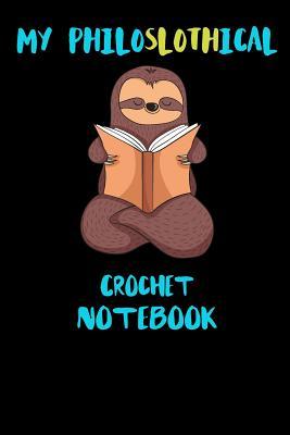 Download My Philoslothical Crochet Notebook: Funny Blank Lined Notebook Journal Gift Idea For (Lazy) Sloth Spirit Animal Lovers - Slothical Publishing | PDF