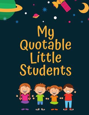 Read My Quotable Little Students: A Teacher Journal to Record and Collect Kids Unforgettable Sayings - Cute, Funny and Hilarious Classroom Stories Space Theme - Light Feather Journals | PDF