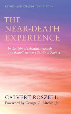 Download The Near-Death Experience: In the Light of Scientific Research and Rudolf Steiner's Spiritual Science - Calvert Roszell | ePub