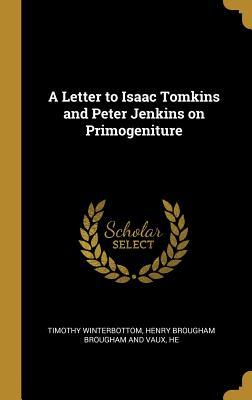 Download A Letter to Isaac Tomkins and Peter Jenkins on Primogeniture - Henry Brougham Brougham an Winterbottom | PDF
