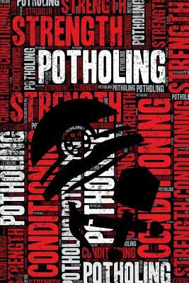 Read Online Potholing Strength and Conditioning Log: Potholing Workout Journal and Training Log and Diary for Potholer and Instructor - Potholing Notebook Tracker -  file in PDF