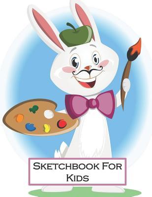 Read Sketchbook For Kids: 8.5 x 11 large blank sketchbook for kids of all ages. Cute artistic bunny on the cover, hours of fun, drawing, sketching and painting. -  file in ePub