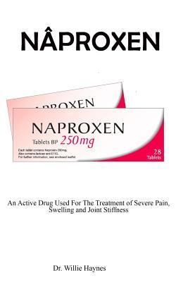 Read Online NĂpr0xen: An Active Drug For The Treatment Of Severe Pain, Swelling, And Joint Stiffness - Willie Haynes file in ePub