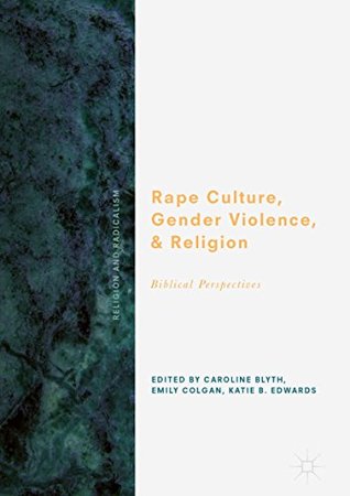 Read Online Rape Culture, Gender Violence, and Religion: Biblical Perspectives (Religion and Radicalism) - Caroline Blyth file in ePub