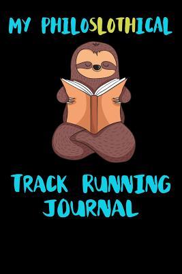Download My Philoslothical Track Running Journal: Blank Lined Notebook Journal Gift Idea For (Lazy) Sloth Spirit Animal Lovers -  file in PDF
