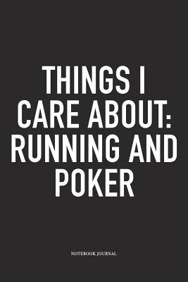 Read Things I Care About: Running And Poker: A 6x9 Inch Softcover Matte Blank Diary Notebook With 120 Lined Pages For Card Game Lovers - Anteup Poker Player Journals | ePub
