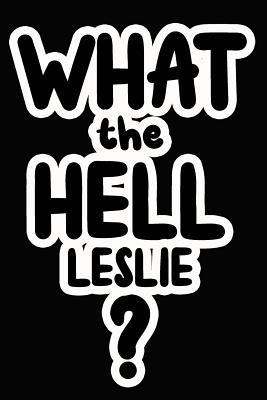 Full Download What the Hell Leslie?: College Ruled Composition Book - James Goode | ePub