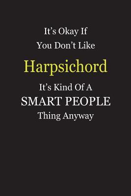 Download It's Okay If You Don't Like Harpsichord It's Kind Of A Smart People Thing Anyway: Blank Lined Notebook Journal Gift Idea - Smartiyay Publishing file in ePub