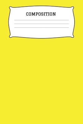 Download Composition: A 6x9 Inch Matte Softcover Paperback Notebook Journal With 120 Blank Lined Pages -Handwriting Paper- Yellow -  | ePub