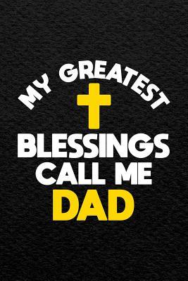 Read My Greatest Blessings Call Me Dad: Christian Father Themed Message Blank College Lined Ruled Paper Note Book Journal With Numbered And Personalized Pages Church Cross Design Soft Cover - Ageocity Publications file in PDF