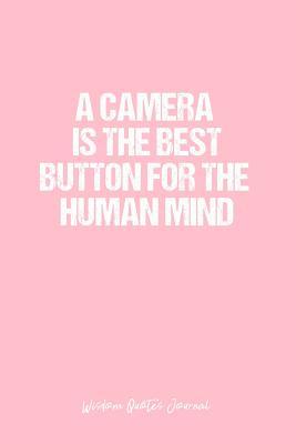 Read Wisdom Quotes Journal: Dot Grid Gift Idea - A Camera Is The Best Button For The Human Mind Wisdom Quotes Journal - Pink Dotted Diary, Planner, Gratitude, Writing, Travel, Goal, Bullet Notebook - 6x9 120 pages -  | PDF