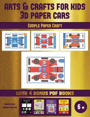 Read Online Simple Paper Craft (Arts and Crafts for kids - 3D Paper Cars): A great DIY paper craft gift for kids that offers hours of fun - James Manning | ePub
