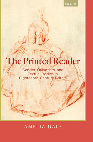 Download The Printed Reader: Gender, Quixotism, and Textual Bodies in Eighteenth-Century Britain - Amelia Dale file in PDF