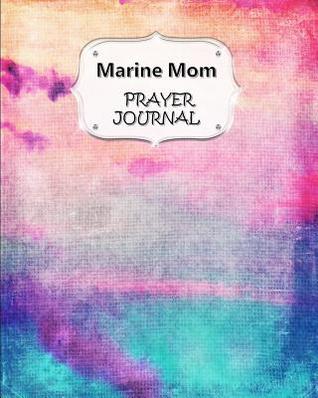 Full Download Marine Mom Prayer Journal: 60 days of Guided Prompts and Scriptures Pink Purple Pastel - Jazzy Christian Journals file in PDF