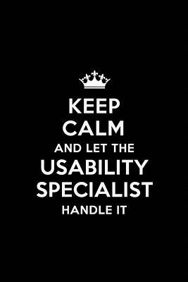 Read Online Keep Calm and Let the Usability Specialist Handle It: Blank Lined 6x9 Journal / Notebooks as Gift for Birthday, Holidays, Anniversary, Thanks giving, Christmas, Graduation for your spouse, lover, partner, friend or coworker - Real Joy Publications | PDF