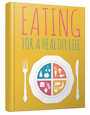 Read Eating For A Healthy Life: Learn How Proper Eating Is Essential For A Healthy Life - ID Plr | ePub