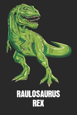 Read Online Raulosaurus Rex: Raul - T-Rex Dinosaur Notebook - Blank Ruled Personalized & Customized Name Prehistoric Tyrannosaurus Rex Notebook Journal for Boys & Men. Funny Desk Accessories & Back To School Supplies, Birthday & Christmas Gift for Men. - Yourdinonotes Publishing | PDF
