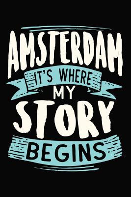 Read Amsterdam It's where my story begins: DIN A5 110 Seiten gepunktetes, leeres Notizbuch Inspiration Journal Reise Tagebuch Motivation Zitat Kollektion - Artee's Reise Notizbuch file in ePub