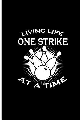 Read Living Life One Strike At a Time: Bowling Gamr Perfect Gift Dot Grid Notebook/Journal (6x9) -  file in PDF