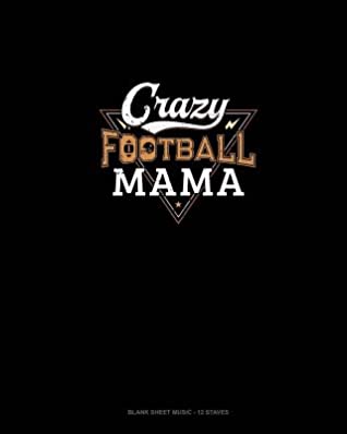 Read Crazy Football Mama: Blank Sheet Music - 12 Staves -  file in ePub