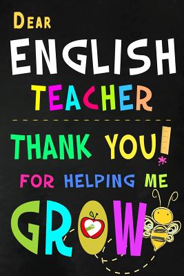 Download Dear English Teacher Thank You For Helping Me Grow: Teacher Appreciation Gift: Blank Lined Notebook, Journal, diary to write in. Perfect Graduation Year End Inspirational Gift for English language / ESL teachers ( Alternative to Thank You Card ) - Workplace - Wonders file in PDF