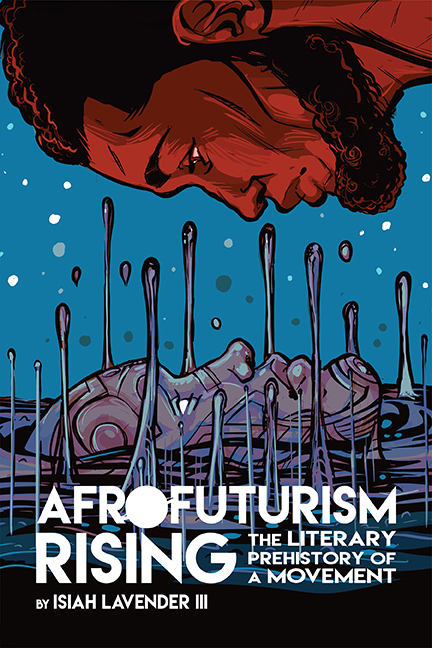 Read Afrofuturism Rising: The Literary Prehistory of a Movement - Isiah Lavender III | PDF