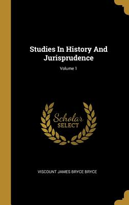 Full Download Studies In History And Jurisprudence; Volume 1 - James Bryce file in PDF