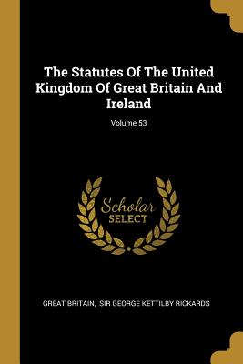 Read Online The Statutes of the United Kingdom of Great Britain and Ireland; Volume 53 - Great Britain | PDF