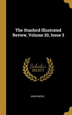 Read The Stanford Illustrated Review, Volume 20, Issue 3 - Anonymous file in PDF