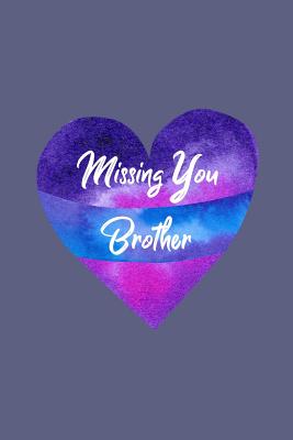 Full Download Missing You Brother: Guided Grief Prompts Journal Memory Book For Grieving And Processing The Death Of An Older Or Younger Brother Workbook Ribbon Heart Design Soft Cover - Hill Rock Journal file in PDF