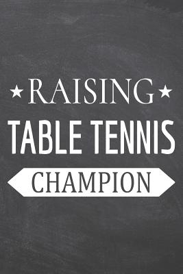 Read Online Raising Table Tennis Champion: Table Tennis Notebook, Planner or Journal - Size 6 x 9 - 110 Dot Grid Pages - Office Equipment, Supplies -Funny Table Tennis Gift Idea for Christmas or Birthday -  | ePub