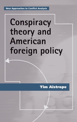 Read Conspiracy Theory and American Foreign Policy - Tim Aistrope | ePub