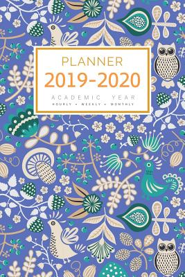 Read Planner 2019-2020 Academic Year: 6x9 Weekly Monthly Notebook Organizer Medium with Hourly Time Slots Floral Owl Bird Design Blue -  | PDF