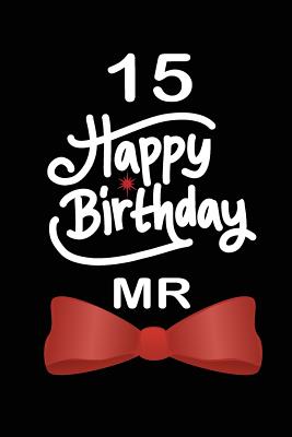 Download 15 Happy birthday mr: funny and cute blank lined journal Notebook, Diary, planner Happy 15th fifteenth Birthday Gift for fifteen year old daughter, son, boyfriend, girlfriend, men, women, wife and husband - Nabuti Publishing | PDF