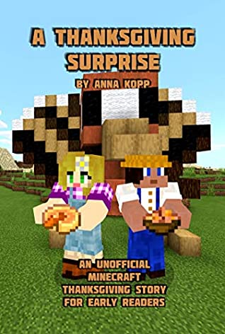 Read A Thanksgiving Surprise: An Unofficial Minecraft Thanksgiving Story for Early Readers - Anna Kopp file in PDF
