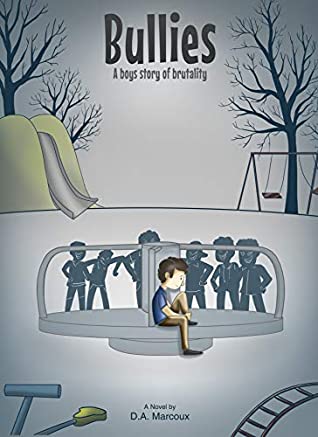 Full Download Bullies: One boys true story of brutality (Bullying Book 1) - David Marcoux | PDF