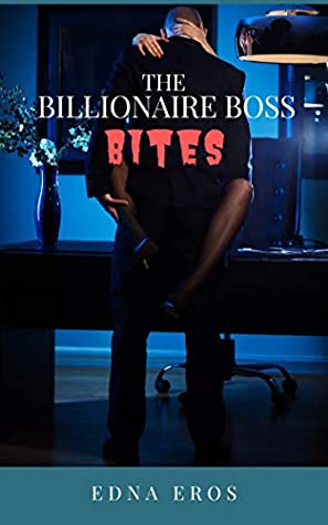 Full Download The Billionaire Boss Bites (Billionaire Boss Vampire Book 1) - Edna Eros | PDF