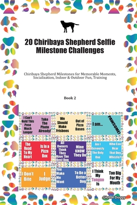 Full Download 20 Chiribaya Shepherd Selfie Milestone Challenges: Chiribaya Shepherd Milestones for Memorable Moments, Socialization, Indoor & Outdoor Fun, Training Book 2 - Global Doggy | PDF