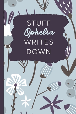 Read Online Stuff Ophelia Writes Down: Personalized Journal / Notebook (6 x 9 inch) with 110 wide ruled pages inside [Soft Blue Pattern] -  file in ePub