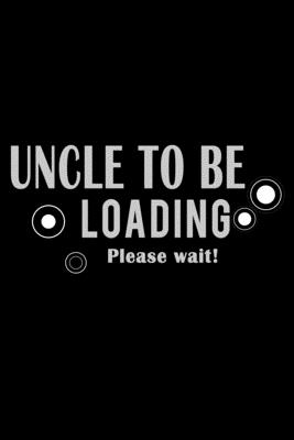 Read Online Uncle To Be Loading Please Wait: Hangman Puzzles - Mini Game - Clever Kids - 110 Lined Pages - 6 X 9 In - 15.24 X 22.86 Cm - Single Player - Funny Great Gift - Tik Tak Tuk | ePub